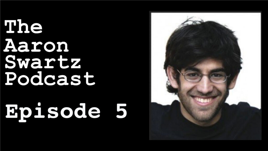 The title "The Aaron Swartz Podcast" and "Episode 5" with a photo of Aaron Swartz. This is for Episode 5 of the Mindplex Podcast with Lisa Rein and Andre Sobral.